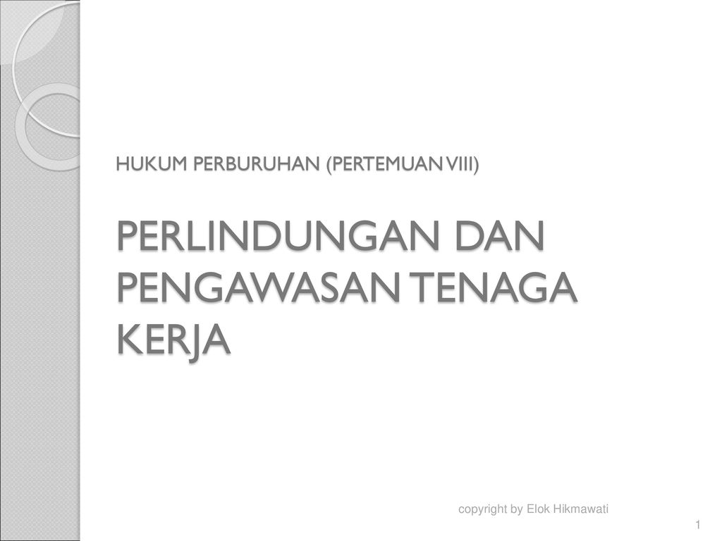 HUKUM PERBURUHAN (PERTEMUAN VIII) PERLINDUNGAN DAN PENGAWASAN TENAGA ...