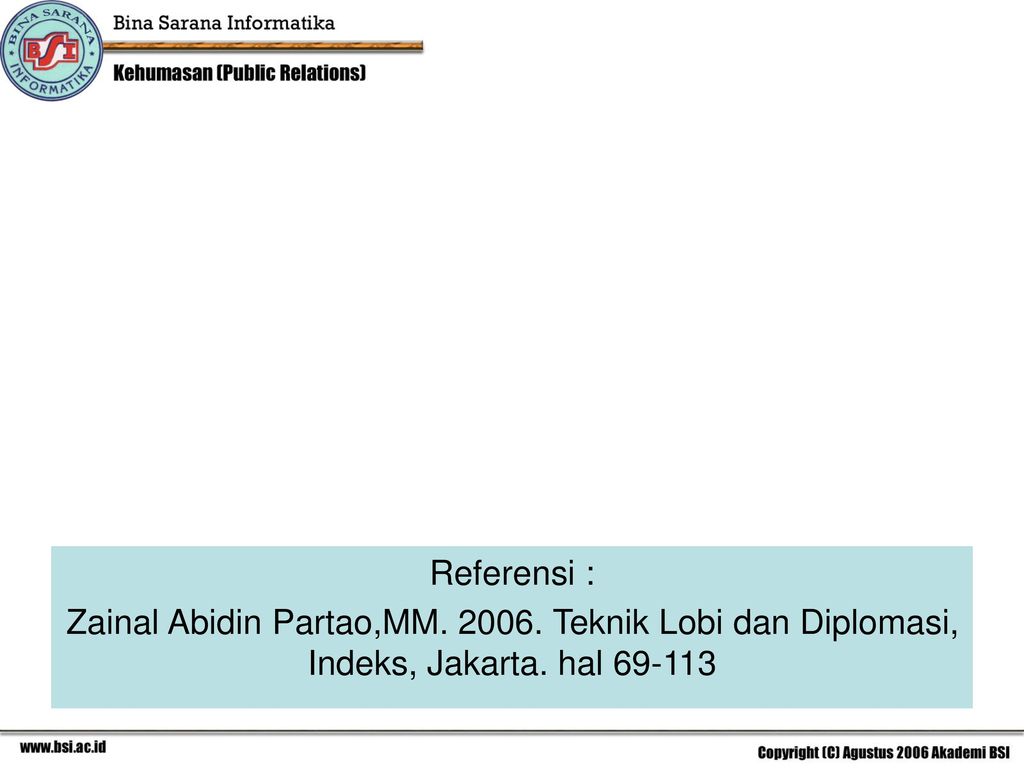 Referensi : Zainal Abidin Partao,MM Teknik Lobi dan Diplomasi, Indeks, Jakarta. hal
