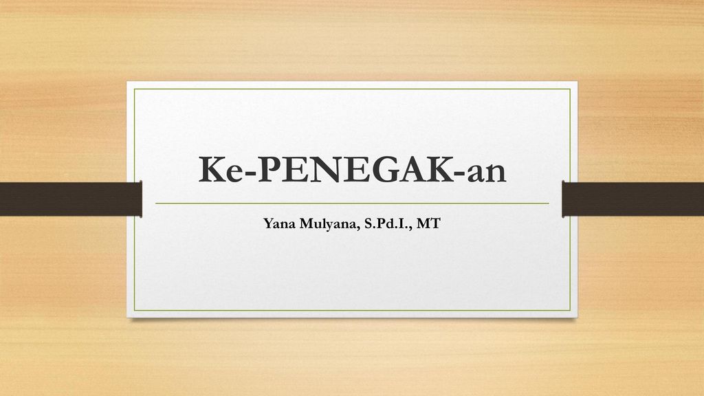 Ke-PENEGAK-an Yana Mulyana, S.Pd.I., MT