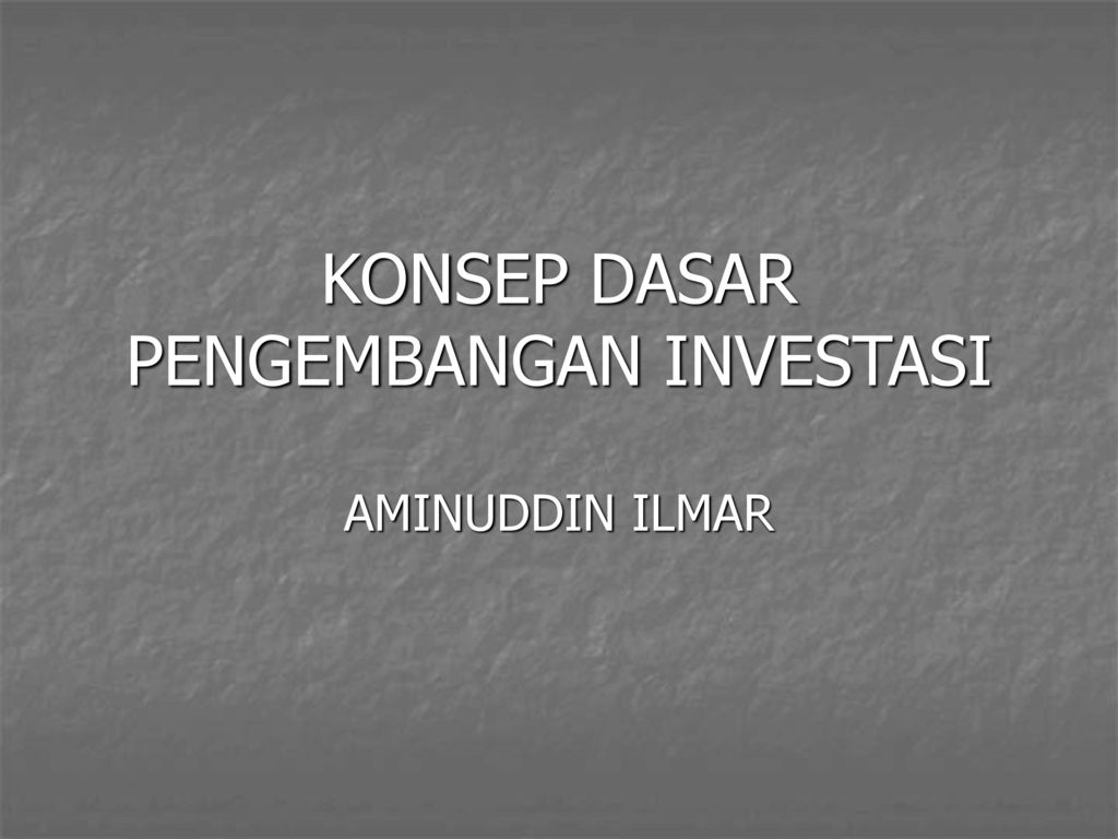 Konsep Dasar Pengembangan Investasi Ppt Download