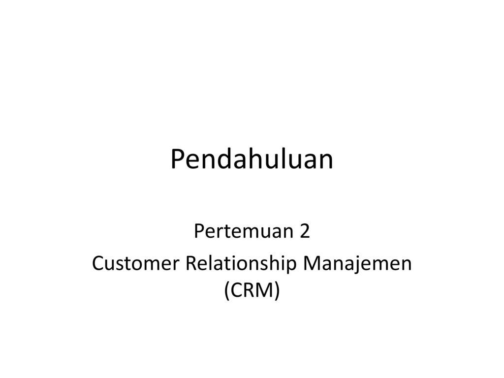 Pertemuan 2 Customer Relationship Manajemen (CRM) - Ppt Download