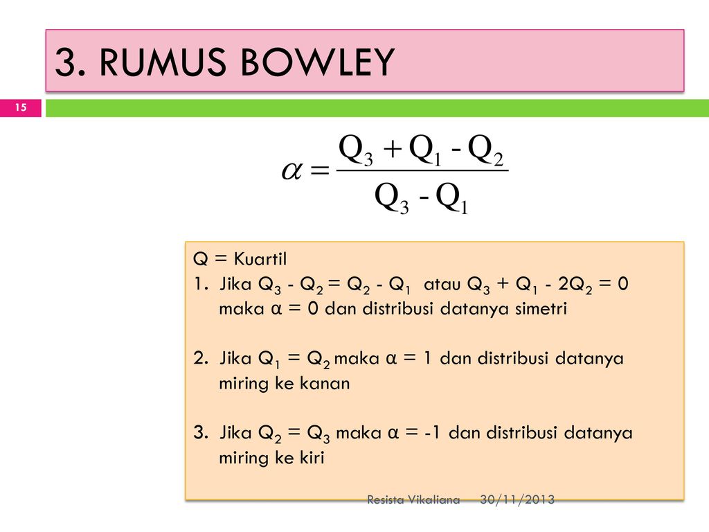 3. RUMUS BOWLEY Q = Kuartil