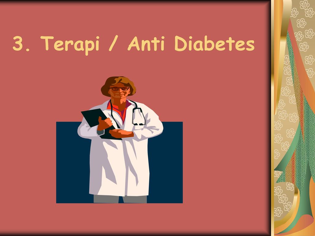 3. Terapi / Anti Diabetes