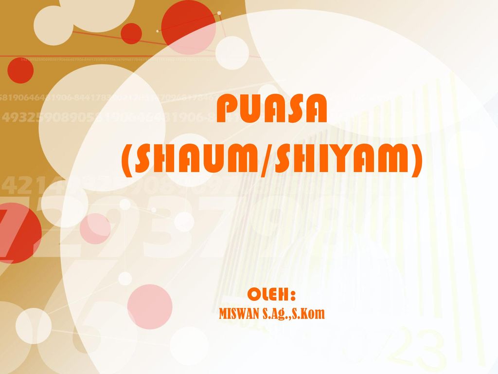 PUASA (SHAUM/SHIYAM) OLEH: MISWAN S.Ag.,S.Kom