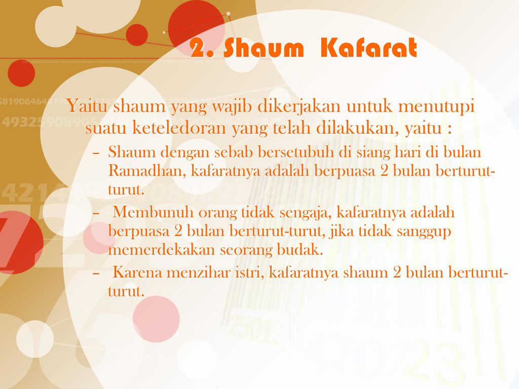 2. Shaum Kafarat Yaitu shaum yang wajib dikerjakan untuk menutupi suatu keteledoran yang telah dilakukan, yaitu :