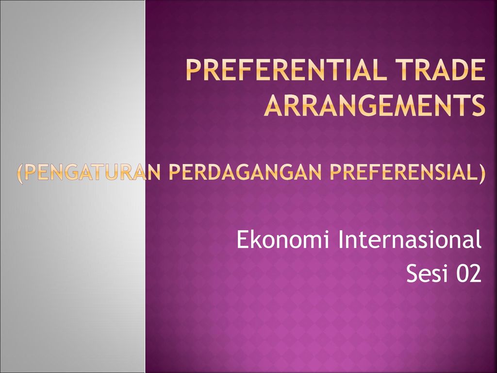 Preferential Trade Arrangements (peNGATURAN PERDAGANGAN PREFERENSIAL)