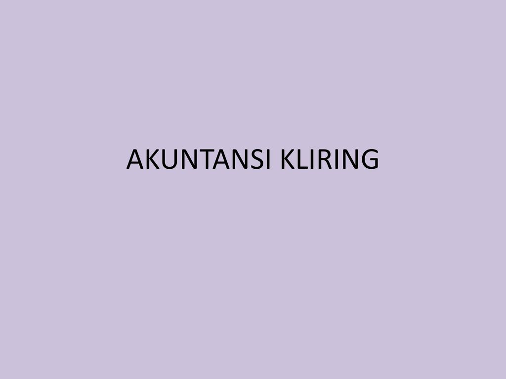 AKUNTANSI KLIRING. - Ppt Download