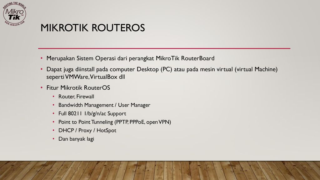 Mikrotik routeros Merupakan Sistem Operasi dari perangkat MikroTik RouterBoard.
