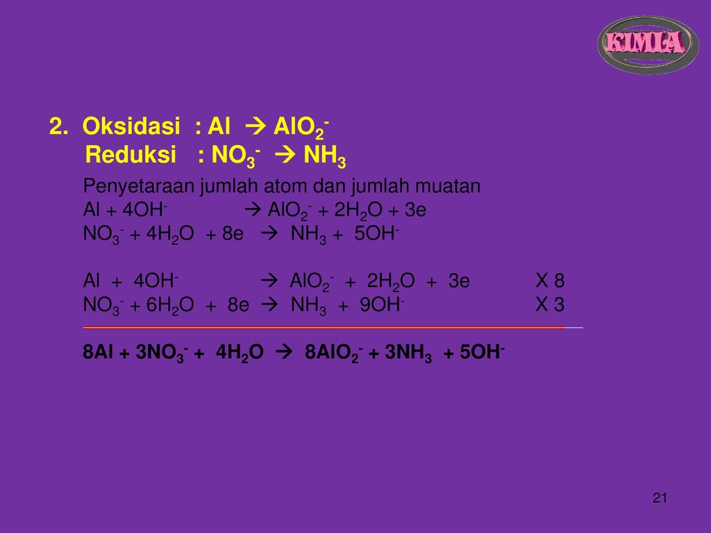 2. Oksidasi : Al  AlO2- Reduksi : NO3-  NH3