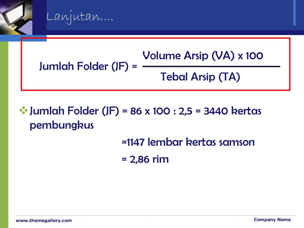 Lanjutan.... Volume Arsip (VA) x 100 Jumlah Folder (JF) =