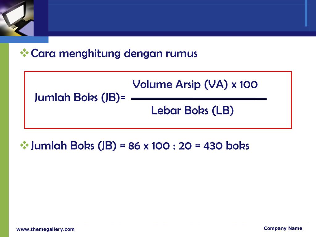 Cara menghitung dengan rumus Volume Arsip (VA) x 100 Jumlah Boks (JB)=