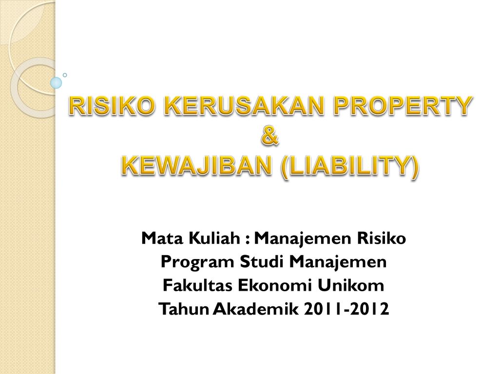 RISIKO KERUSAKAN PROPERTY & KEWAJIBAN (LIABILITY) - ppt download