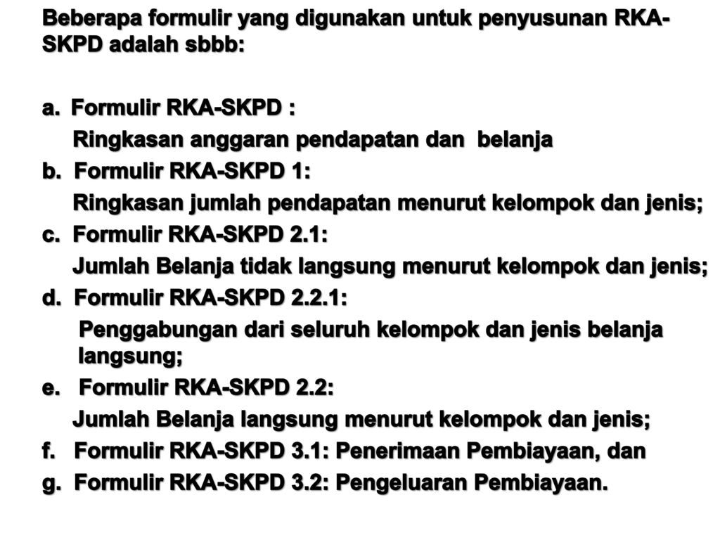 Beberapa formulir yang digunakan untuk penyusunan RKA-SKPD adalah sbbb: