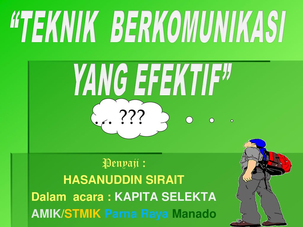 Teknik Berkomunikasi Yang Efektif Penyaji Hasanuddin Sirait Ppt Download