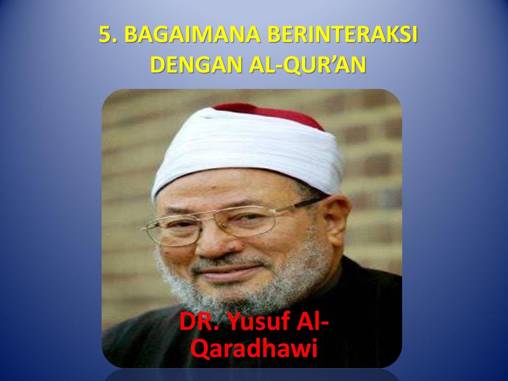 5 BAGAIMANA BERINTERAKSI DENGAN AL QURAN Ppt Download