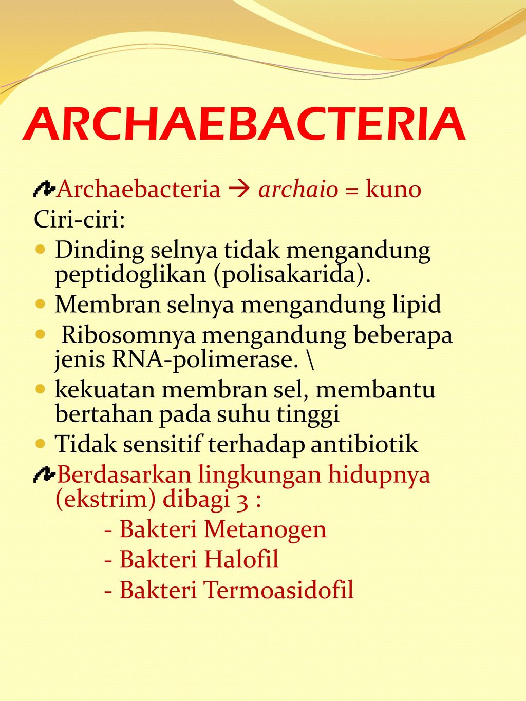 ARCHAEBACTERIA Archaebacteria  archaio = kuno Ciri-ciri: