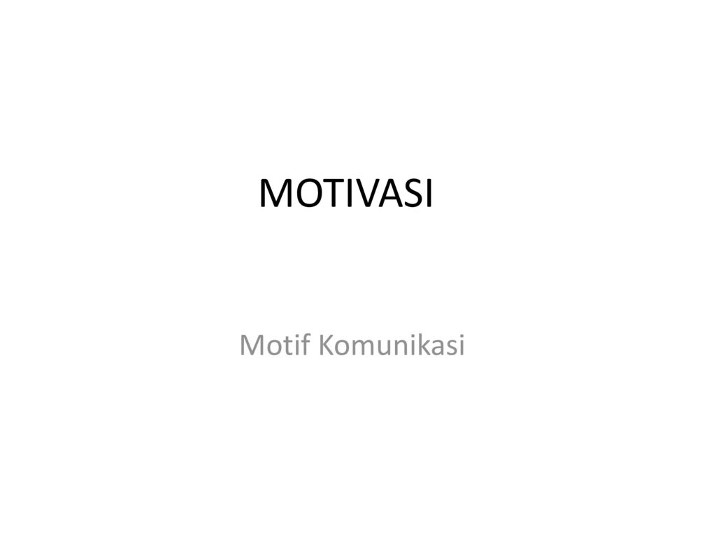 Motivasi Motif Komunikasi Ppt Download