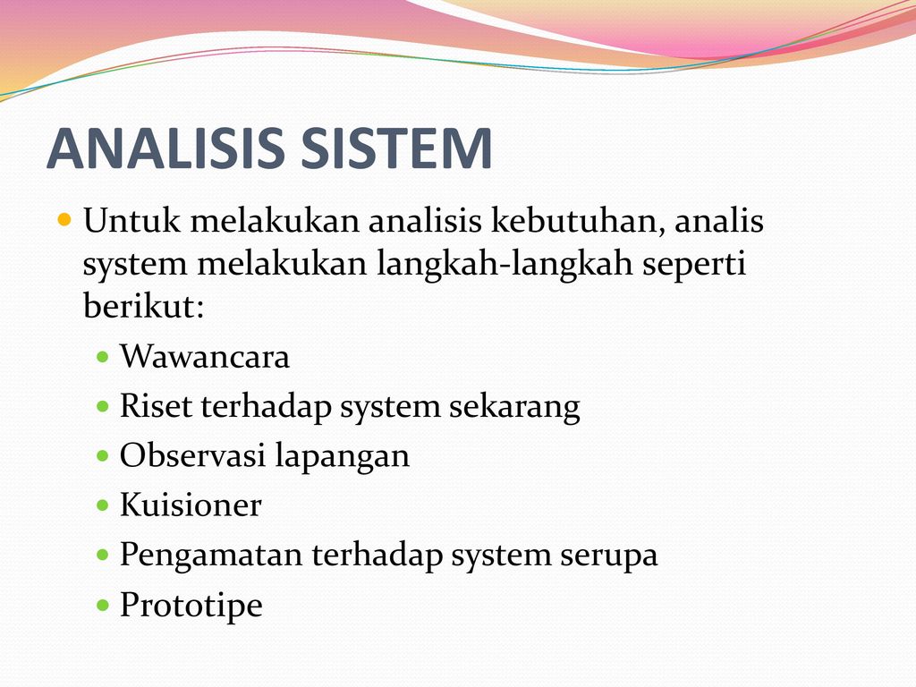 ANALISIS SISTEM Untuk melakukan analisis kebutuhan, analis system melakukan langkah-langkah seperti berikut: