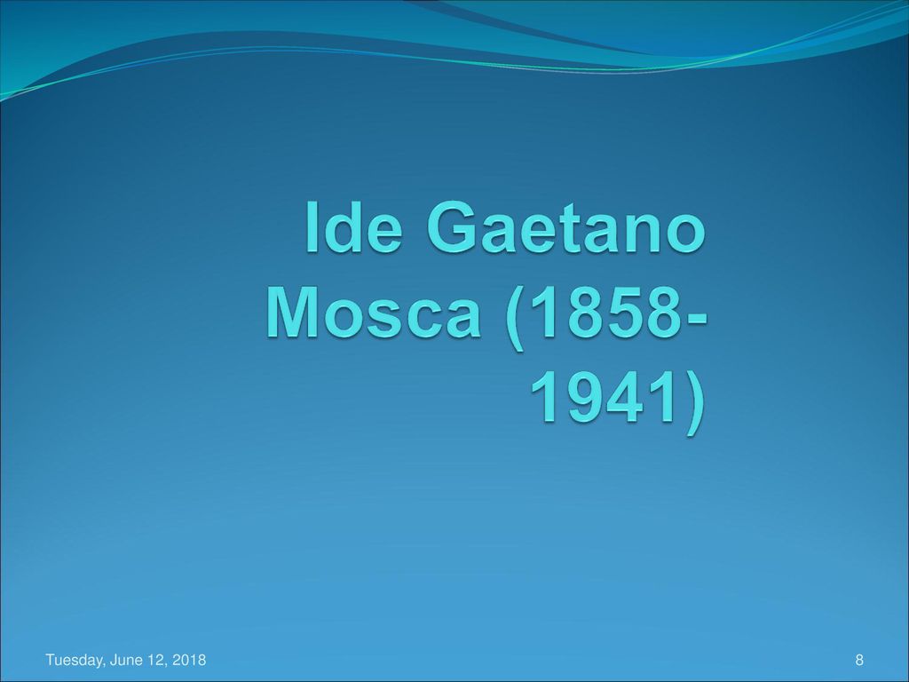 Ide Gaetano Mosca ( ) Tuesday, June 12, 2018