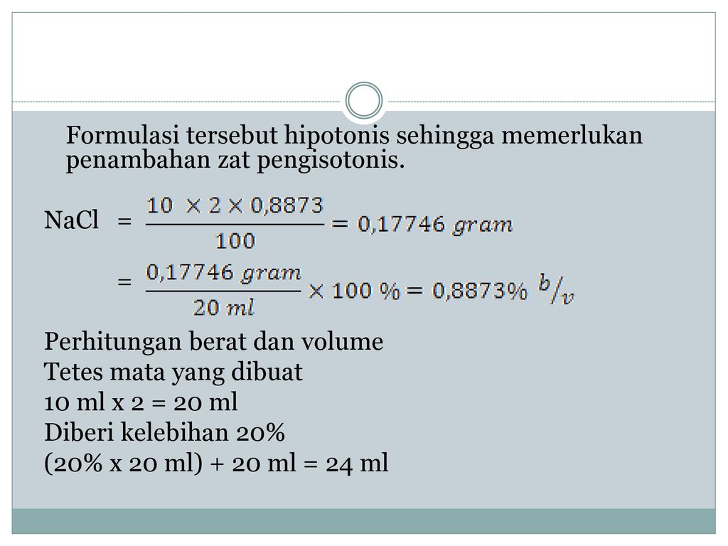 Formulasi tersebut hipotonis sehingga memerlukan penambahan zat pengisotonis.