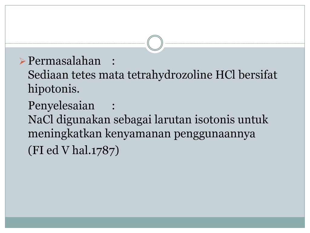 Permasalahan : Sediaan tetes mata tetrahydrozoline HCl bersifat hipotonis.