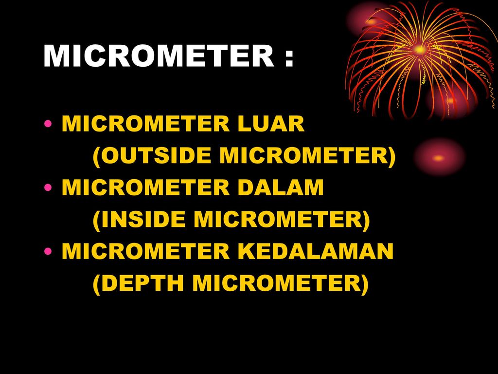 MICROMETER : MICROMETER LUAR (OUTSIDE MICROMETER) MICROMETER DALAM