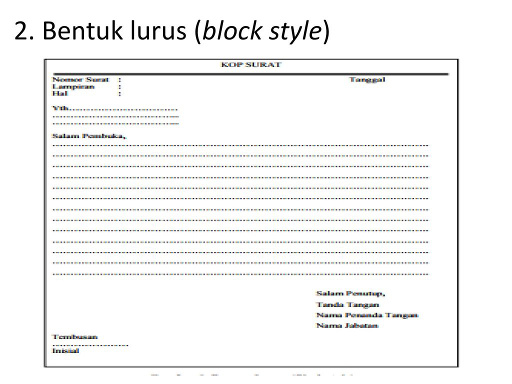 2. Bentuk lurus (block style)