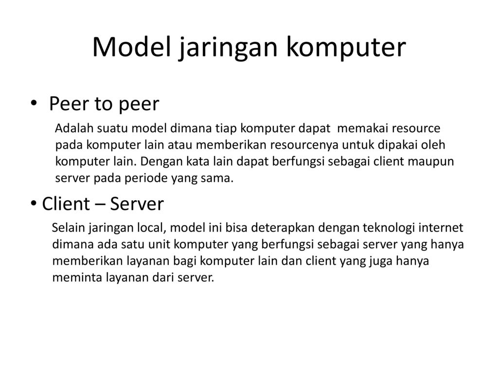 Suatu model jaringan dimana tiap pc dapat menggunakan resource pada pc lain atau memberikan resource