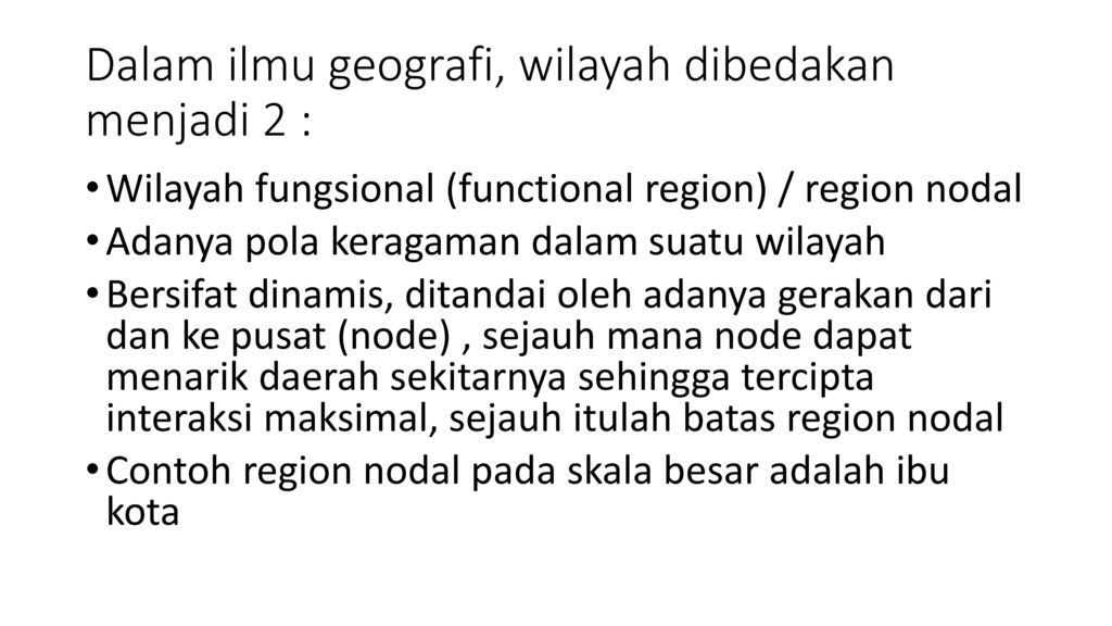 Dalam ilmu geografi, wilayah dibedakan menjadi 2 :