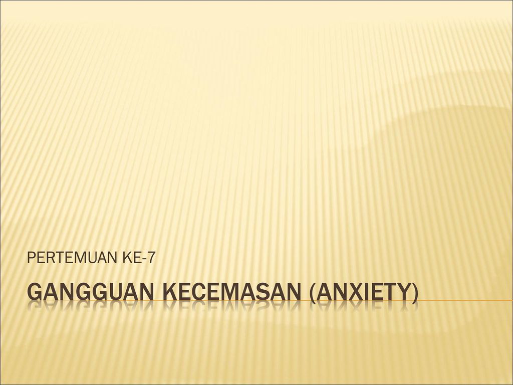 GANGGUAN KECEMASAN (ANXIETY) - Ppt Download