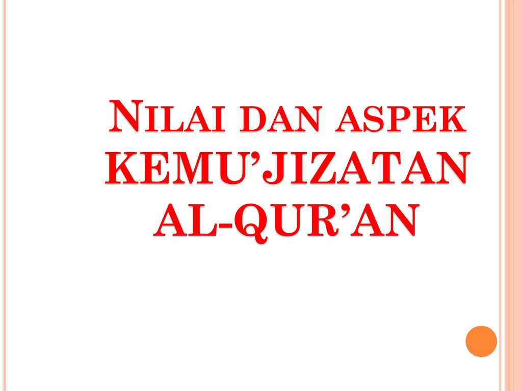 Nilai Dan Aspek KEMU’JIZATAN AL-QUR’AN - Ppt Download