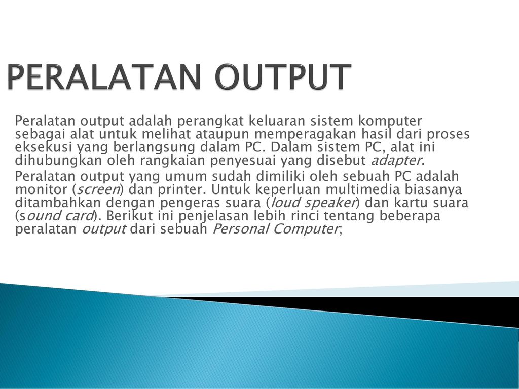 Peralatan Output Peralatan Output Adalah Perangkat Keluaran Sistem