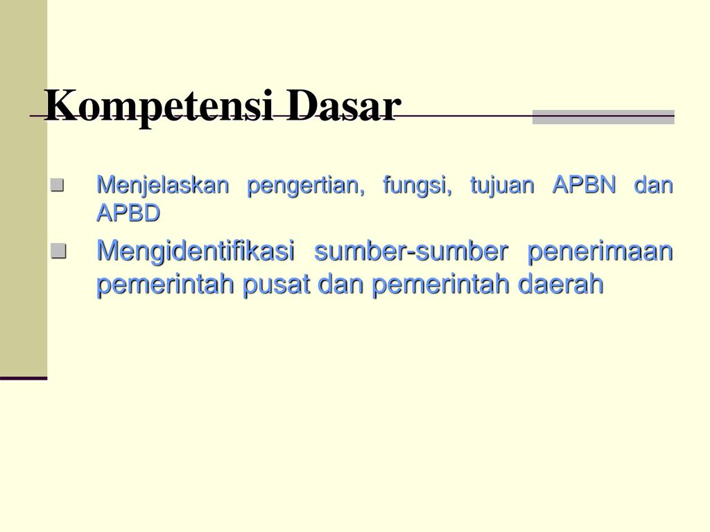 Kompetensi Dasar Menjelaskan pengertian, fungsi, tujuan APBN dan APBD.