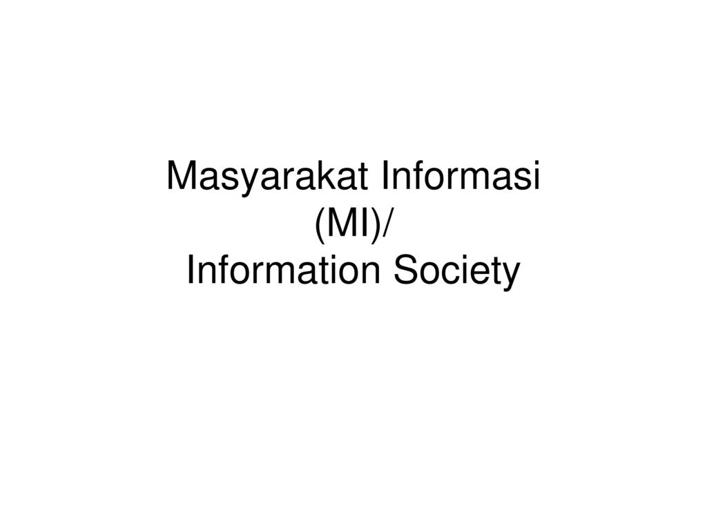 Masyarakat Informasi (MI)/ Information Society - Ppt Download