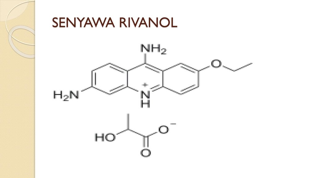 Rivanol digunakan untuk mengeringkan luka bernanah sediaan ini disebut