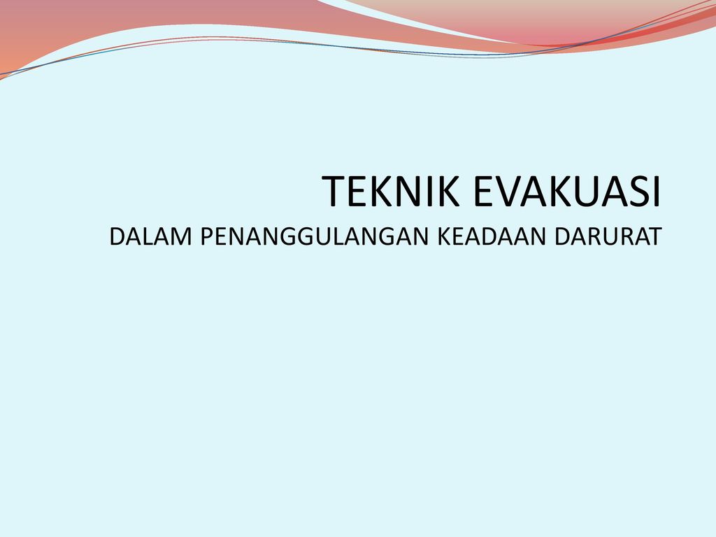 TEKNIK EVAKUASI DALAM PENANGGULANGAN KEADAAN DARURAT Ppt Download