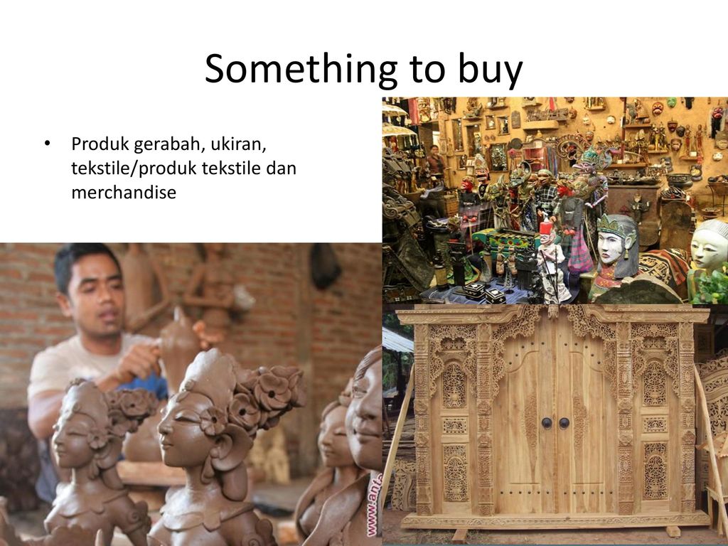 Something to buy Produk gerabah, ukiran, tekstile/produk tekstile dan merchandise