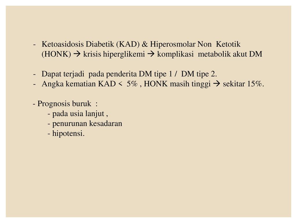 Ketoasidosis Diabetik (KAD)   Hiperosmolar Non Ketotik (HONK) %EF%83%A0 Krisis Hiperglikemi %EF%83%A0 Komplikasi Metabolik Akut DM 