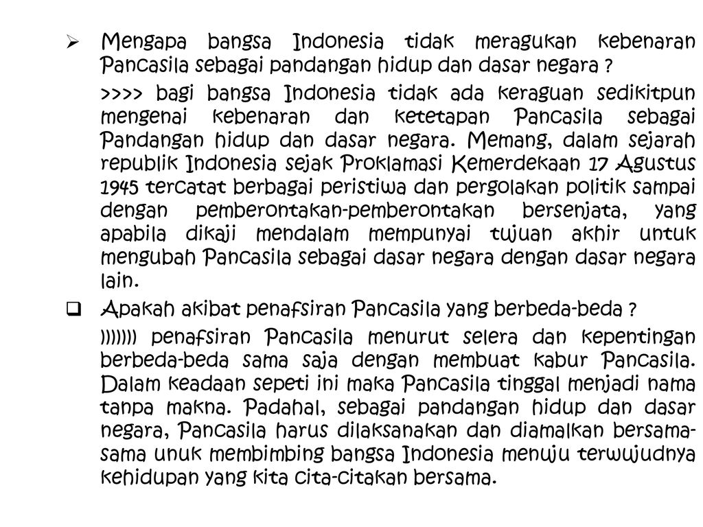 Mengapa bangsa Indonesia tidak meragukan kebenaran Pancasila sebagai pandangan hidup dan dasar negara