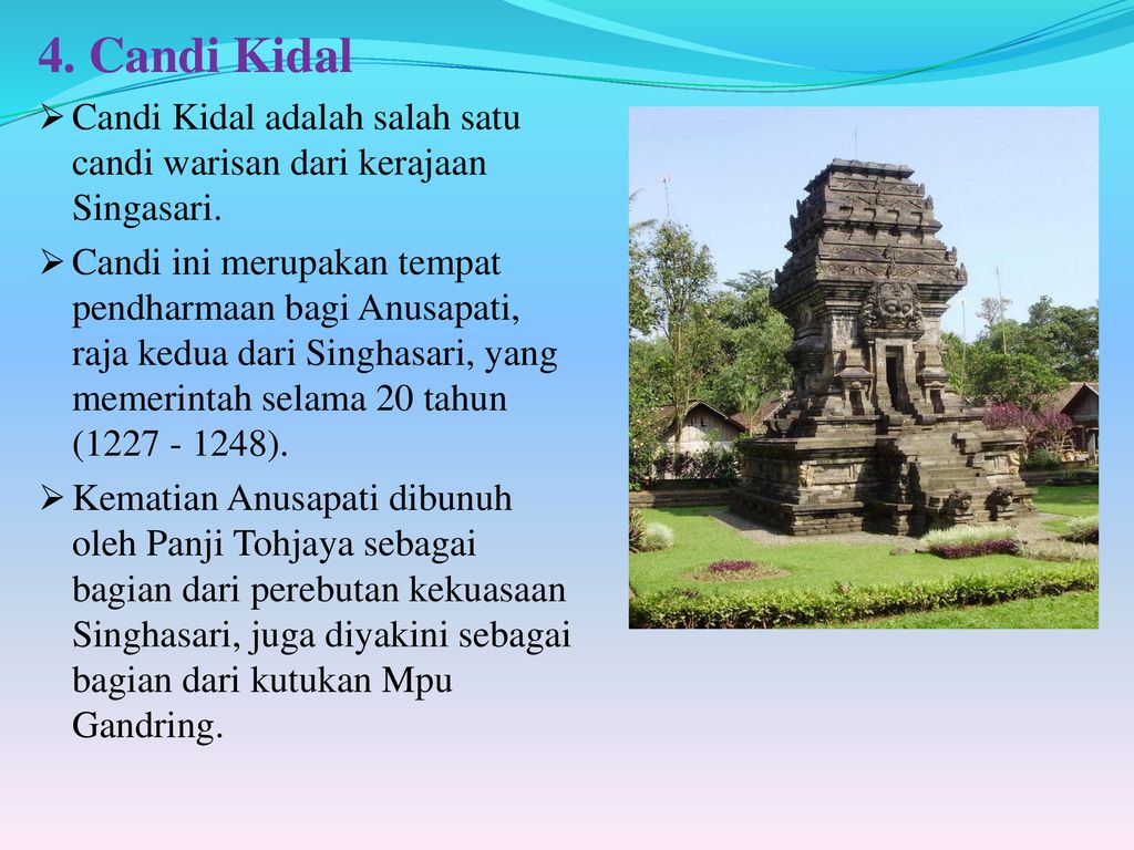 4. Candi Kidal Candi Kidal adalah salah satu candi warisan dari kerajaan Singasari.