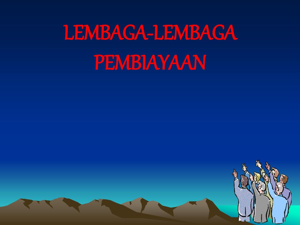 LEMBAGA-LEMBAGA PEMBIAYAAN. - Ppt Download