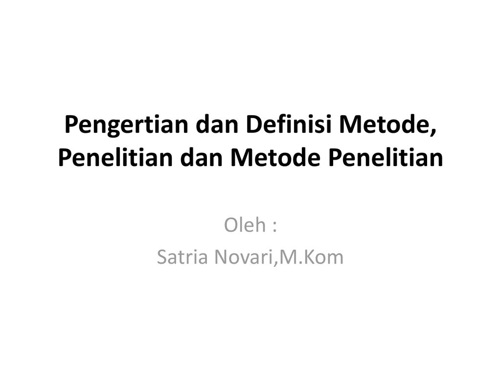 Pengertian Dan Definisi Metode Penelitian Dan Metode Penelitian Ppt Download