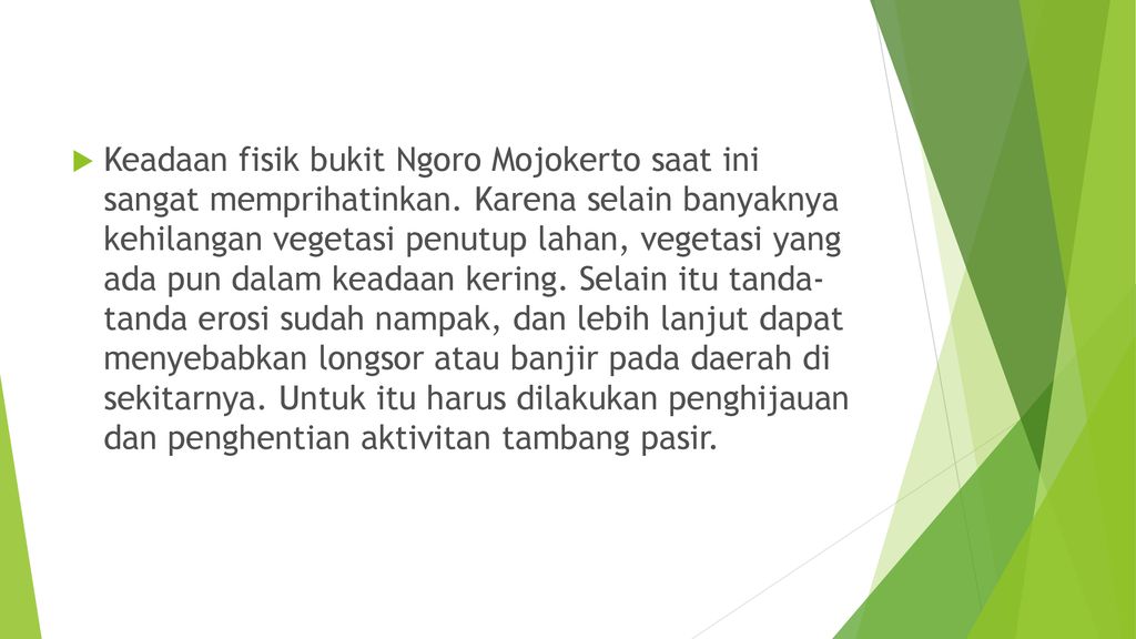 Keadaan fisik bukit Ngoro Mojokerto saat ini sangat memprihatinkan