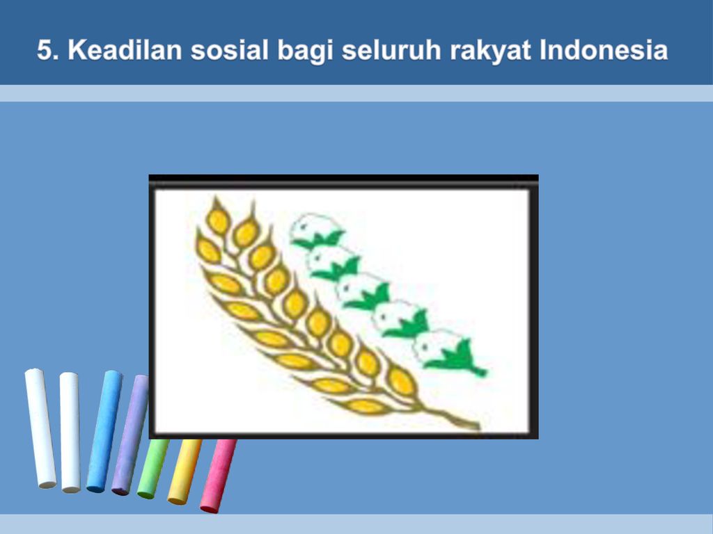 5. Keadilan sosial bagi seluruh rakyat Indonesia