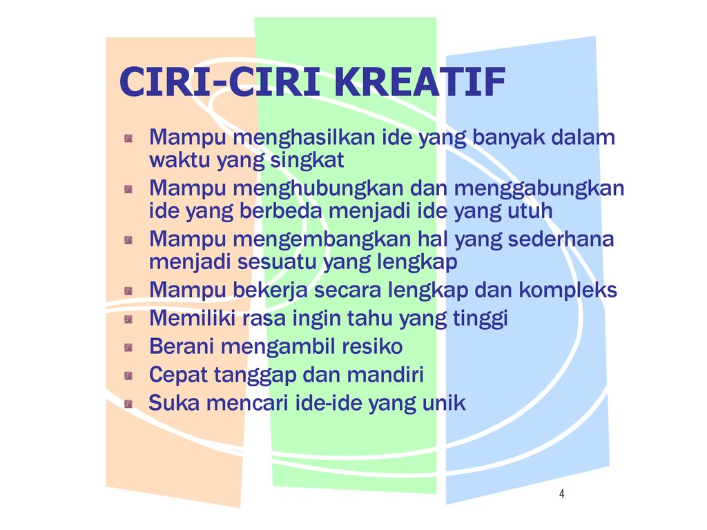 CIRI-CIRI KREATIF Mampu menghasilkan ide yang banyak dalam waktu yang singkat.