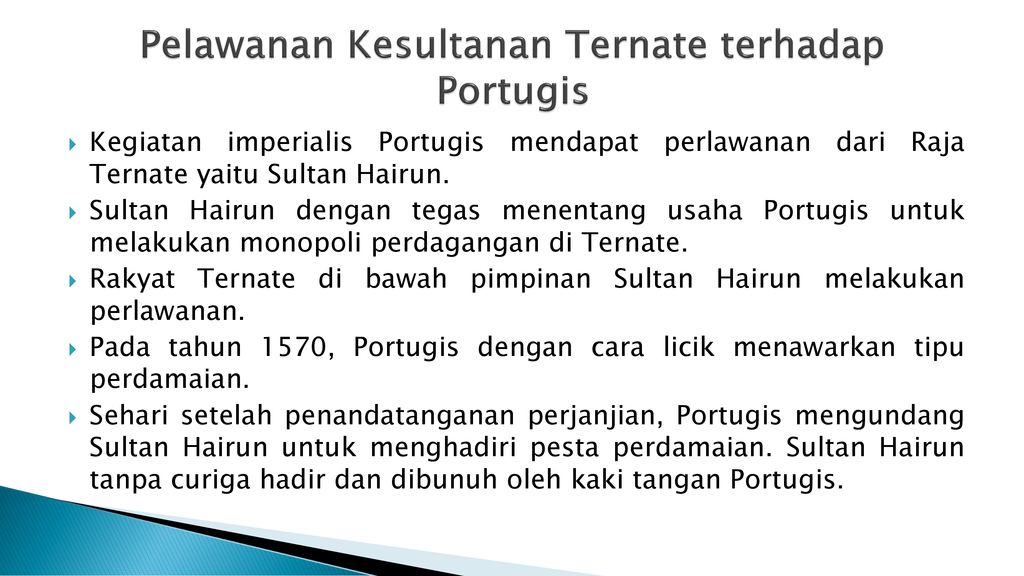 Di bawah ini yang tidak termasuk faktor-faktor penyebab perlawanan ternate terhadap portugis adalah