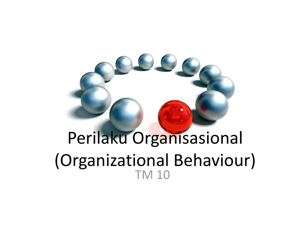 Perilaku Organisasional (Organizational Behaviour) - Ppt Download