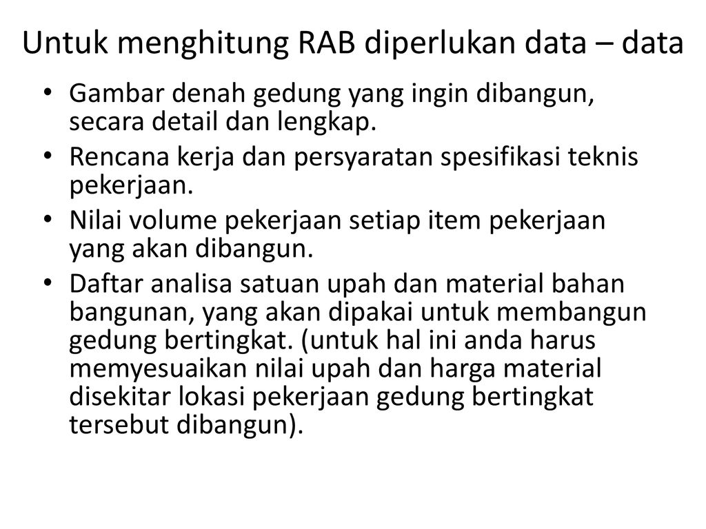 Untuk menghitung RAB diperlukan data – data