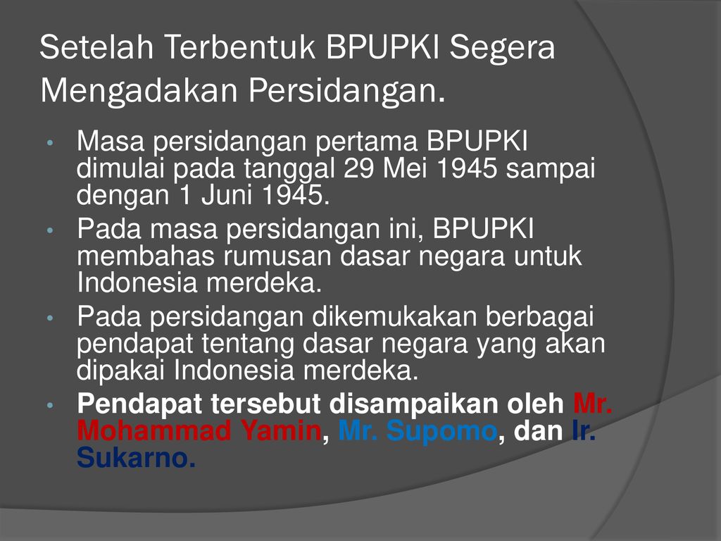 Perumusan dasar negara indonesia dilakukan melalui sidang bpupki yang berlangsung pada tanggal