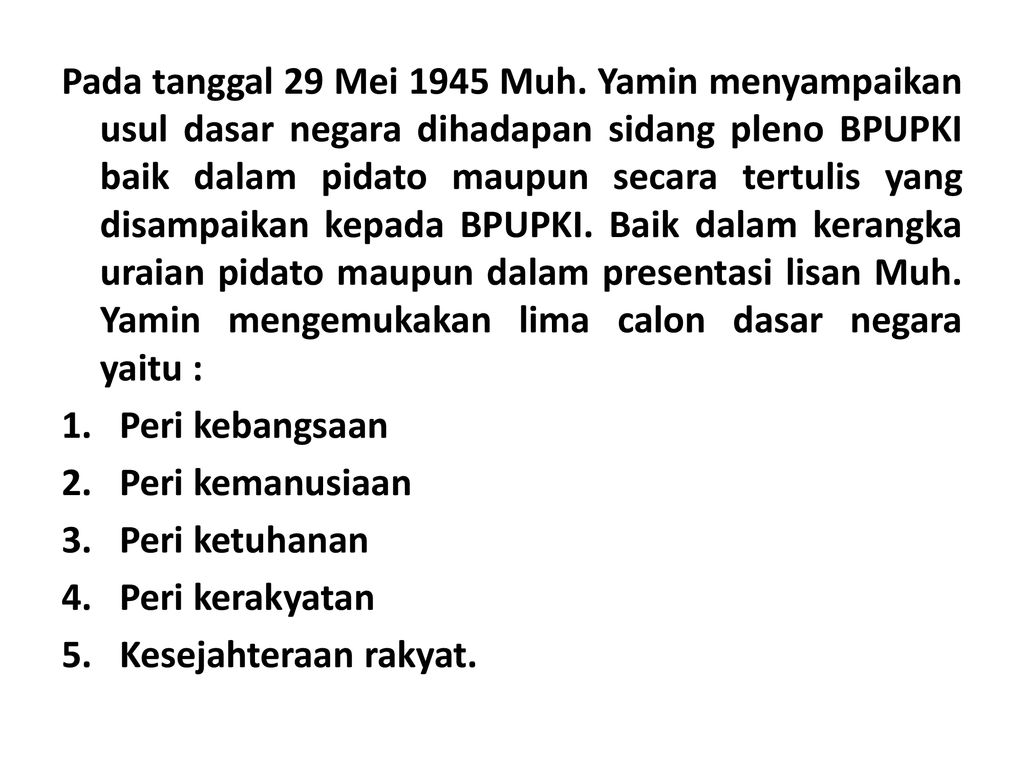 Pada sidang bpupki tanggai 29 mei 1945-1 juni 1945, muhammad yamin mengajukan usul dasar negara seperti berikut, kecuali...